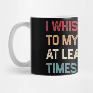 I Whisper WTF To Myself At Least 20 Times A Day Mug